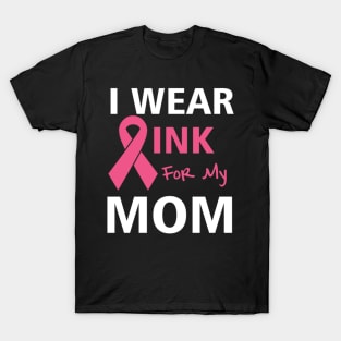 I Wear Pink For My Mom T-Shirt